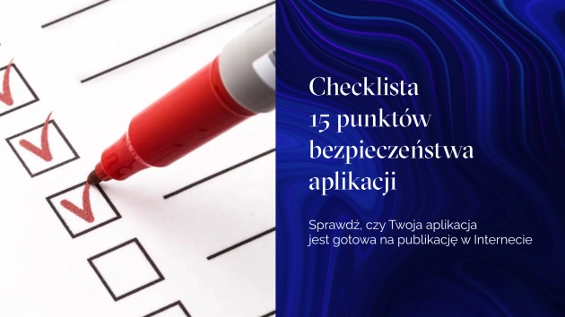 Zbudowałeś aplikację z AI? Sprawdź checklistę 15 punktów bezpieczeństwa